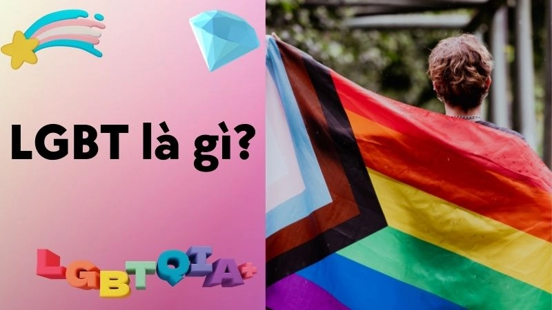 LGBT là gì? Sự đa dạng giới tính mà bạn nên hiểu rõ