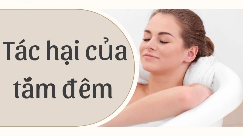 Tác hại của tắm đêm khiến nhiều người hối hận muộn