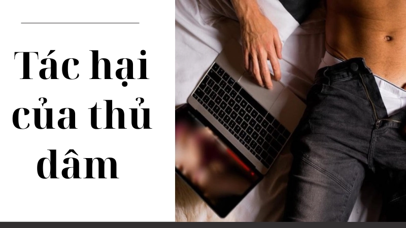 Tác hại của thủ dâm khiến nam giới suy giảm phong độ