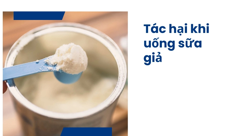 Những rủi ro khi uống sữa giả