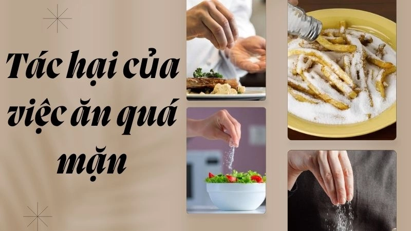 Tác hại của việc ăn quá mặn gây hại sức khỏe lâu dài