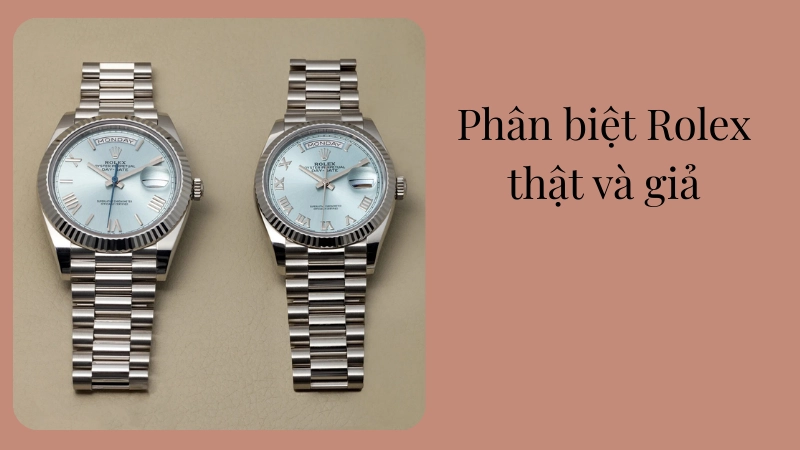 Cách phân biệt đồng hồ Rolex thật giả chuẩn xác