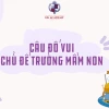 129+ Câu đố vui cho bé mầm non phát triển tư duy IQ mỗi ngày