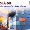 Cảng cạn là gì? Quy định và danh sách 14 cảng cạn tại Việt Nam