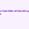 Giải Mã Top 50 Câu Đố Logic Hóc Búa Thách Thức Trí Tuệ
