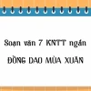 Khám Phá Vẻ Đẹp 'Đồng Dao Mùa Xuân' Qua Bài Soạn Văn Lớp 7