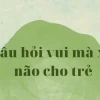 Những câu đố vui hack não nhất 2026: Thử thách tư duy đỉnh cao