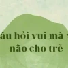 Những Câu Đố Vui Hài Hước Giúp Giải Tỏa Căng Thẳng