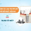 So sánh các loại trụ implant: Lựa chọn nào tốt nhất cho bạn?