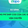 So sánh cước phí các đơn vị vận chuyển: Lựa chọn tối ưu cho shop online 2026