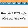 Soạn bài Đồng dao mùa xuân lớp 7: Khám phá vẻ đẹp và ý nghĩa