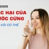 Tác hại của nước cứng hóa 12 và ảnh hưởng đến cuộc sống