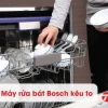 Cách sửa máy rửa bát kêu to hiệu quả và triệt để tại nhà năm 2026