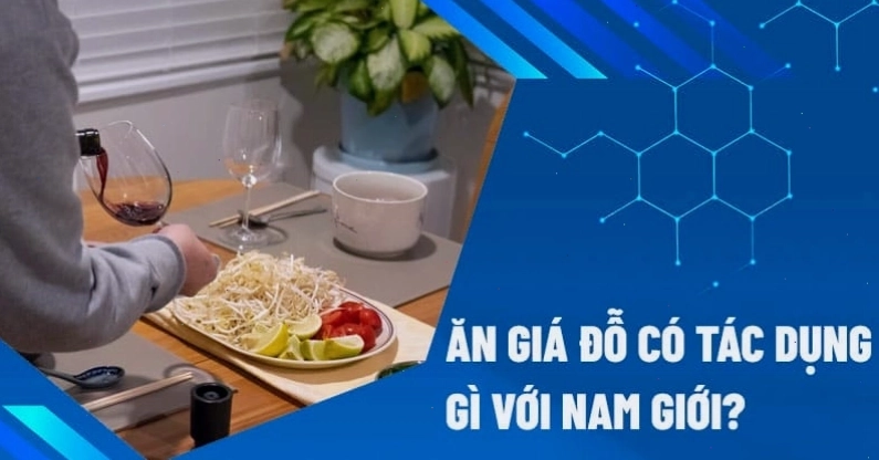 Ăn giá đỗ có tác dụng gì với nam giới