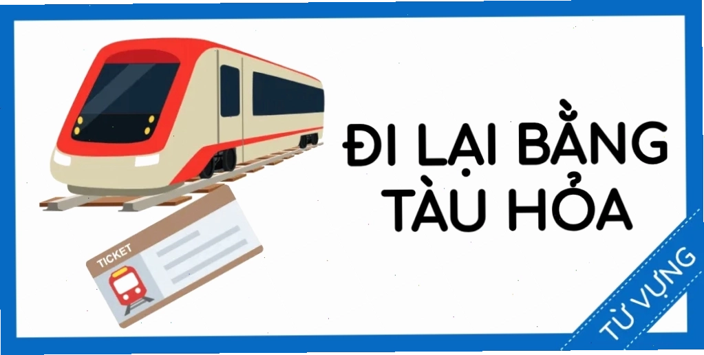 Bộ sưu tập từ vựng tiếng Anh về đi lại bằng tàu hỏa