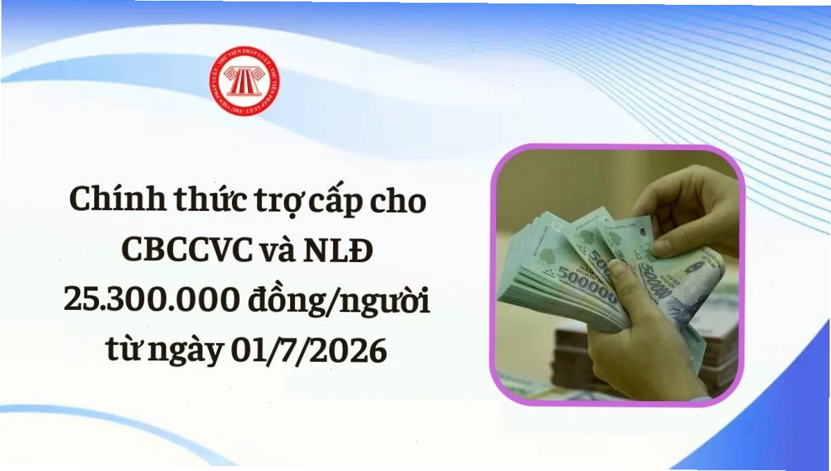 Các khoản trợ cấp mới cho cán bộ công chức viên chức từ 01/7/2026