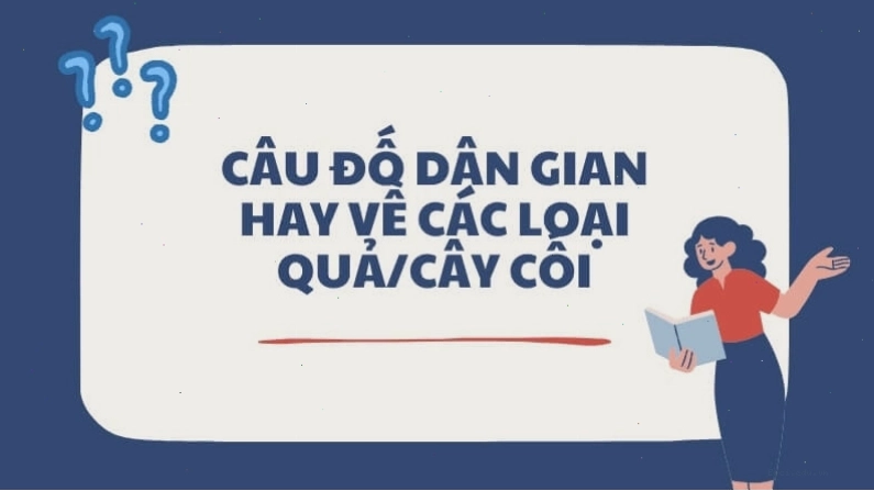 Câu đố dân gian hay về các loại quả cây cối