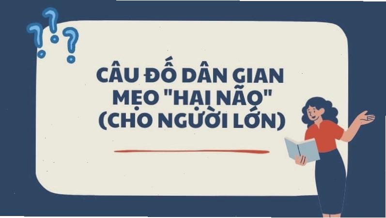 Câu đố dân gian mẹo hại não cho người lớn