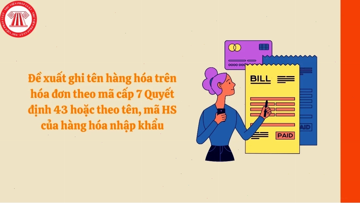 Đề xuất ghi tên hàng hóa trên hóa đơn theo mã cấp 7 Quyết định 43