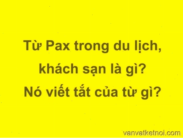 Giải nghĩa Pax trong ngành du lịch, nhà hàng