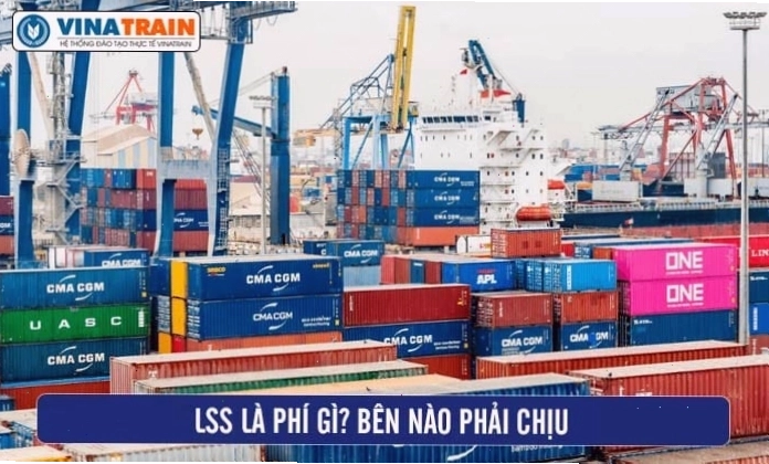 Giải thích phí LSS là gì và vai trò của nó trong vận tải biển