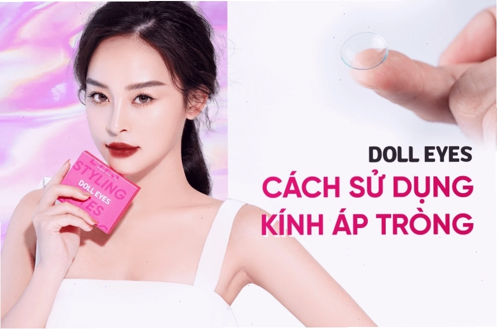 Hướng dẫn cách sử dụng kính áp tròng đúng cách