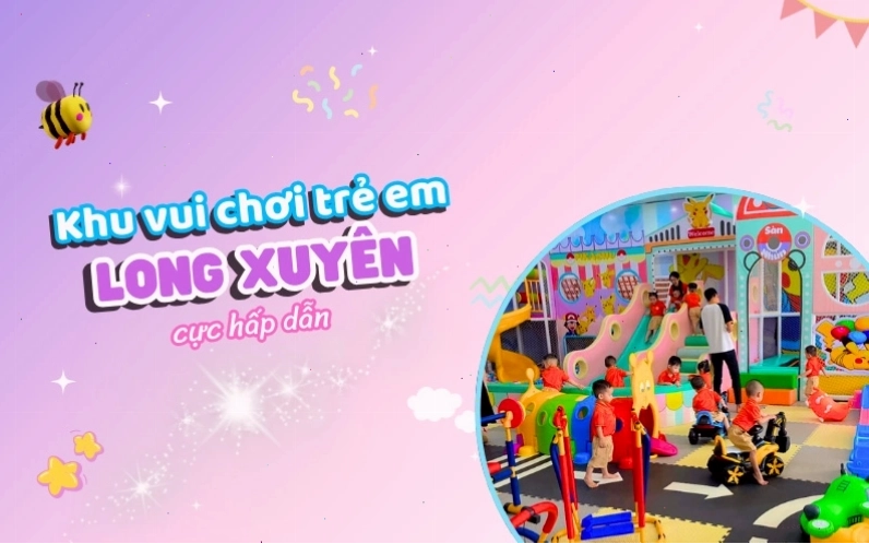 Khu vui chơi trẻ em ở Long Xuyên với nhiều trò chơi hấp dẫn