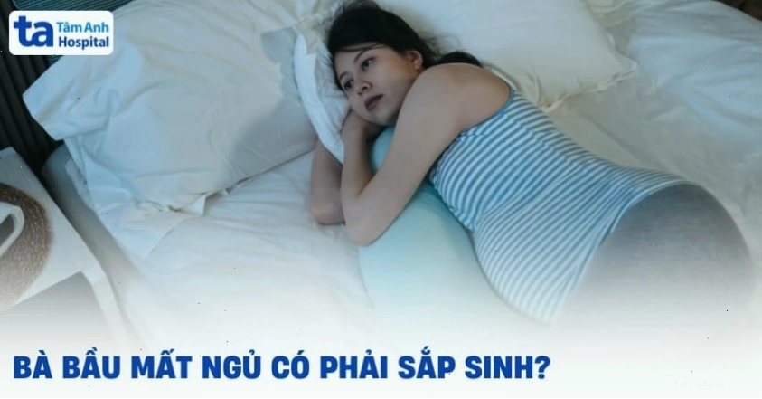 Mất ngủ khi mang thai có thể do nhiều nguyên nhân, không nhất thiết là dấu hiệu sắp sinh