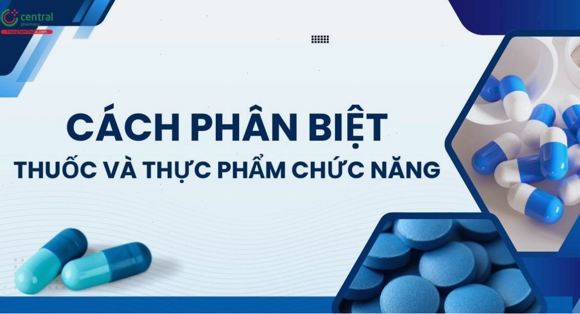 So sánh thuốc và thực phẩm chức năng dựa trên giấy phép và công dụng