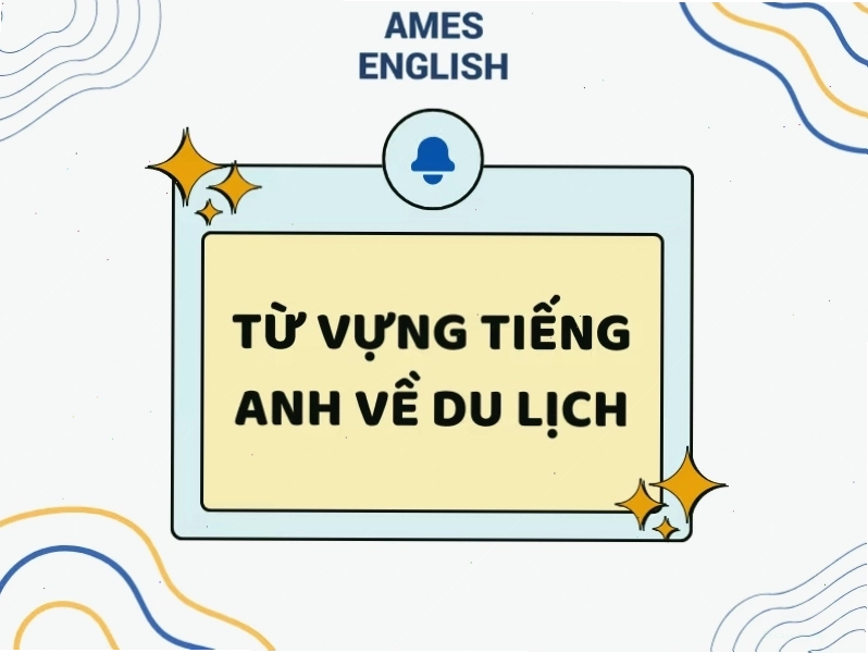 Thuật ngữ tiếng Anh về du lịch