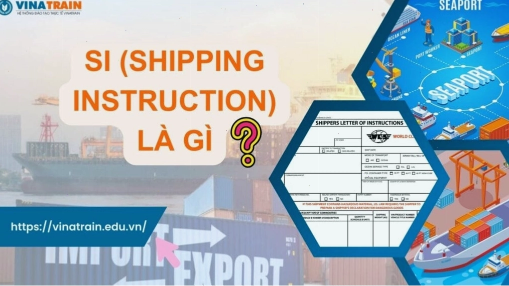 Tìm hiểu về SI (Shipping Instruction) trong xuất nhập khẩu hàng hóa