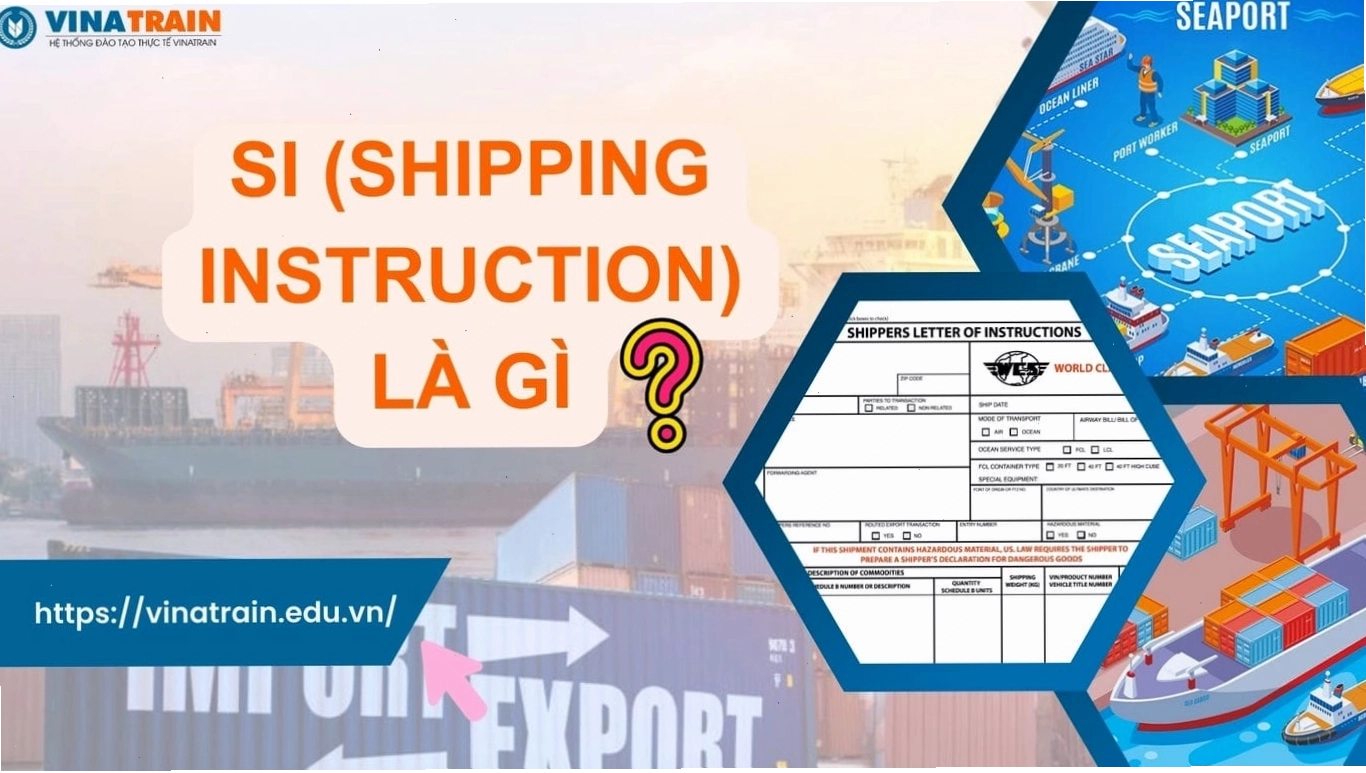 Tìm hiểu về SI (Shipping Instruction) trong xuất nhập khẩu hàng hóa