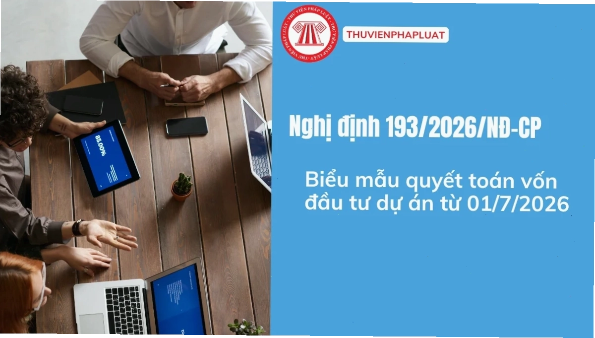 TOÀN BỘ Biểu mẫu quyết toán vốn đầu tư dự án tại Nghị định 193 2026