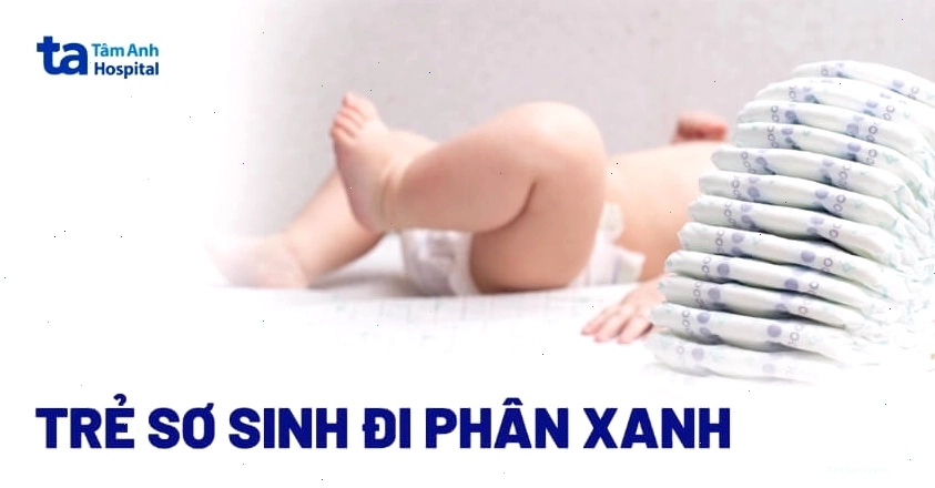 Trẻ sơ sinh đi phân xanh có thể do kháng sinh hoặc chế độ ăn