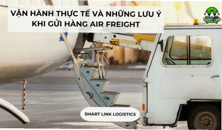 Vận hành thực tế và những lưu ý khi gửi hàng Air Freight