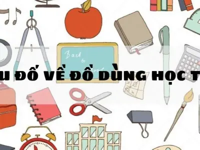 Những câu đố về đồ dùng học tập đầy lý thú - Có đáp án