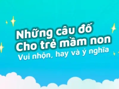 Loạt câu đố cho trẻ mầm non (có đáp án) vừa học vừa chơi