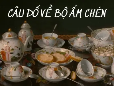 Bộ sưu tập câu đố về ấm chén dành cho thiếu nhi vui học