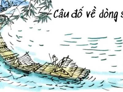 Tổng hợp câu đố về dòng sông hay trong văn học Việt