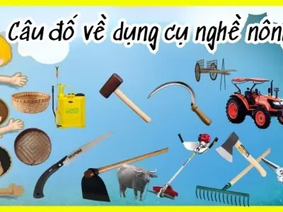 Tổng hợp câu đố về dụng cụ nghề nông có đáp án chuẩn