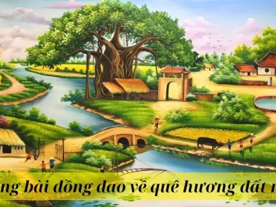 Tuyển chọn đồng dao về quê hương đất nước cho bé