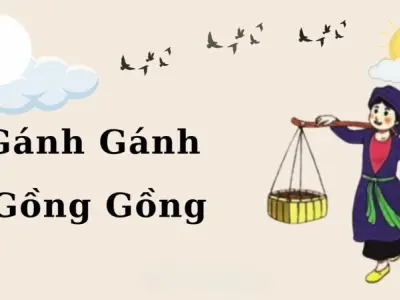 Tìm hiểu nội dung bài đồng dao gánh gánh gồng gồng cho trẻ