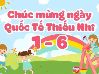 1/6 là ngày gì? Tìm hiểu ý nghĩa ngày Quốc tế thiếu nhi