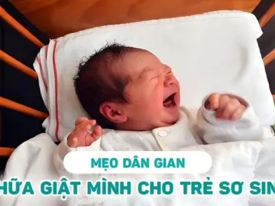 Mẹo dân gian chữa giật mình cho trẻ sơ sinh không thể bỏ qua
