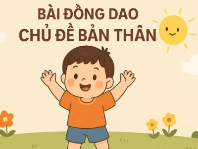 Những bài đồng dao chủ đề bản thân vui nhộn dễ nhớ