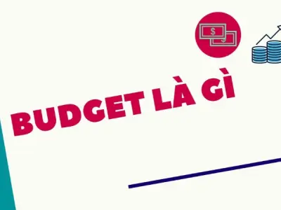 Giải nghĩa budget là gì và cách ứng dụng vào thực tế