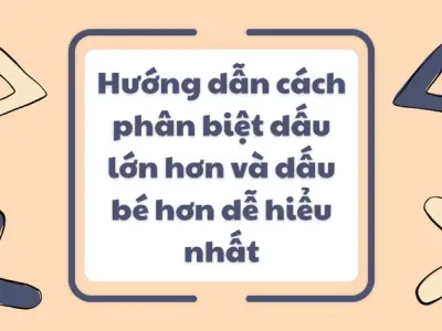 Cách phân biệt dấu lớn dấu bé cho học sinh tiểu học