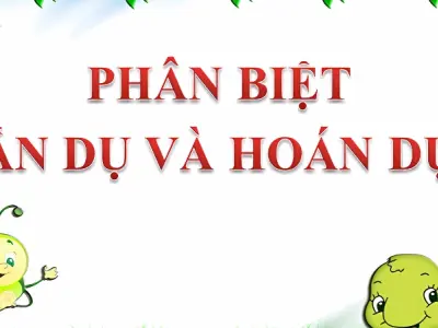 Cách phân biệt hoán dụ và ẩn dụ mẹo hay cho học sinh