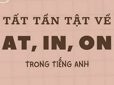 Cách phân biệt in on at trong tiếng Anh đơn giản, dễ nhớ