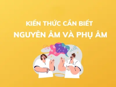 Cách phân biệt nguyên âm và phụ âm chuẩn không cần chỉnh